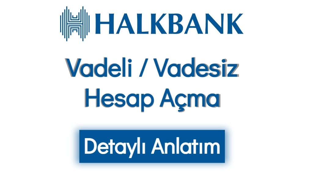 Halkbank Vadeli/Vadesiz Hesap Açma (Görsel Anlatım)