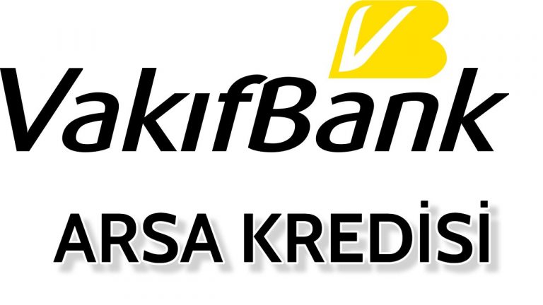 Vakıfbank Arsa Kredisi 2023 (120 Ay Vade, Düşük Faiz)
